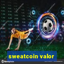 sweatcoin valor